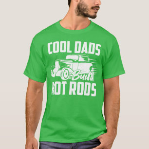 Cool Dads Build Hot Rods Classic Retro Car boy T-Shirt