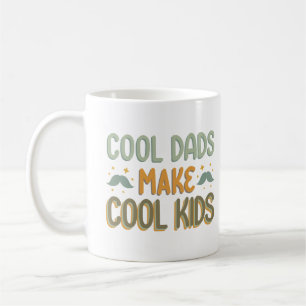 COOL DADS MAKES COOL KIDS COFFEE MUG