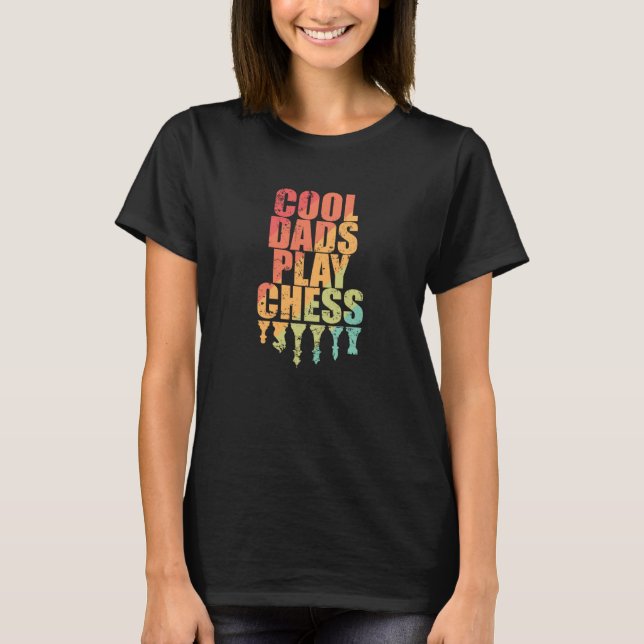Cool Dads play Chess Chess Board Game T-Shirt (Front)