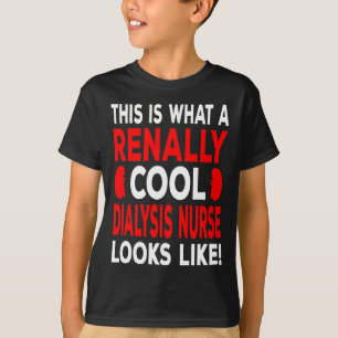 Cool Dialysis Nurse And Dialysis Technician T-Shirt