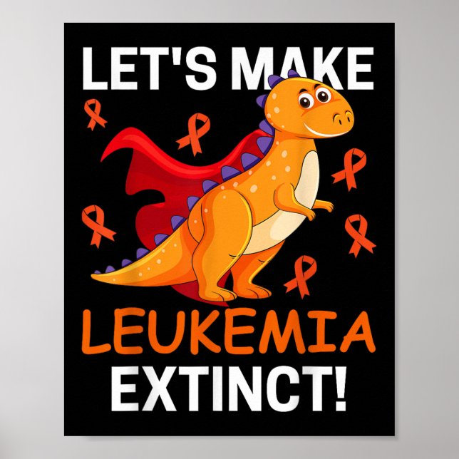 Cool Dinosaur Lets Make Leukaemia Cancer Extinct F Poster (Front)