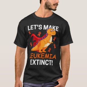 Cool Dinosaur Lets Make Leukaemia Cancer Extinct F T-Shirt