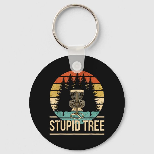 Cool Disc Golf Player Quote I Stupid Tree Key Ring (Front)