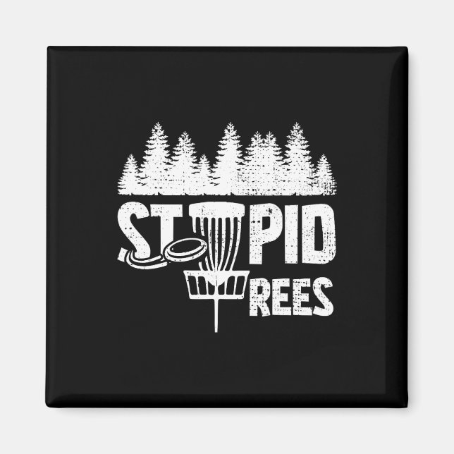 Cool Disc Golf Player Quote I Stupid Tree  Magnet (Front)