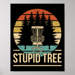 Cool Disc Golf Player Quote I Stupid Tree  Poster