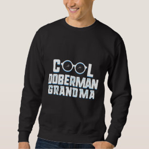 Cool Doberman Grandma Doberman Grandma Sweatshirt