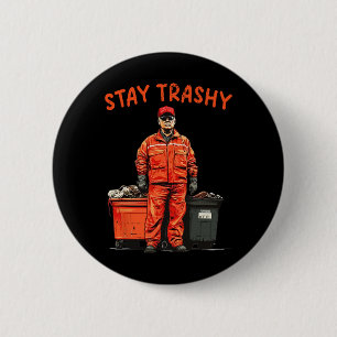 Cool Donald Trump Garge Stay Trashy Funny Mega Tru 6 Cm Round Badge