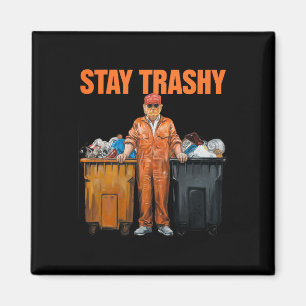 Cool Donald Trump Garge Stay Trashy Funny Mega Tru Magnet