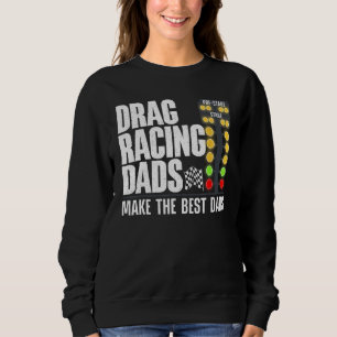 Cool Drag Racing Art For Men Dad Drag Racer Race C Sweatshirt
