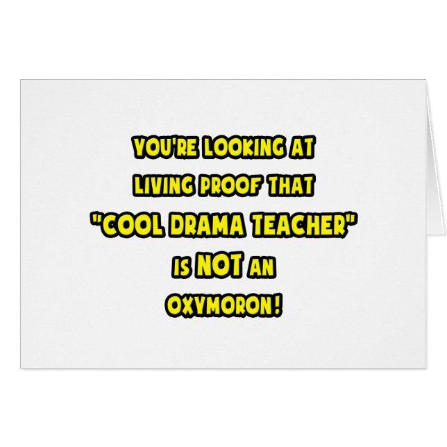 Cool Drama Teacher Is NOT an Oxymoron (Front Horizontal)