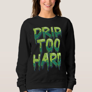 Cool Drippin Drippy Music Sweatshirt