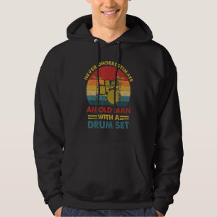 Cool Drummer Never Underestimate An Old Man With A Hoodie