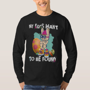 Cool Easter Hip Hop Bunny My eggs want to be foun T-Shirt