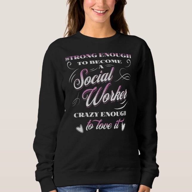 Cool Education Of A Strong Social Worker Design Sweatshirt (Front)
