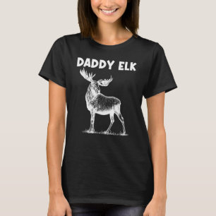 Cool Elk For Men Dad Elk Deer Hunter Hunting T-Shirt