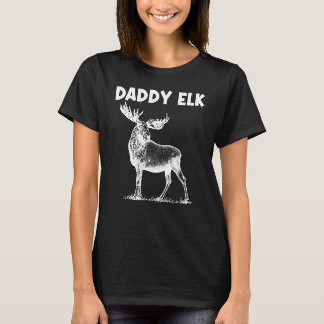Cool Elk For Men Dad Elk Deer Hunter Hunting T-Shirt (Front)