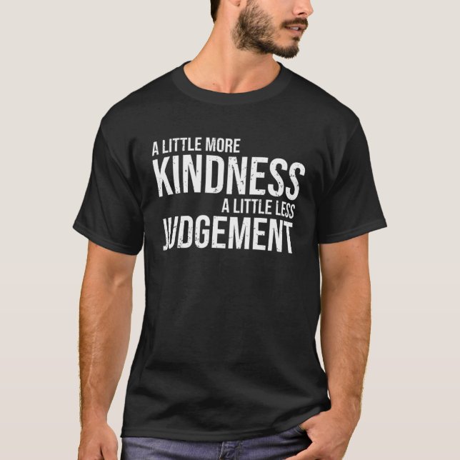 Cool Empathy A Little More Kindness A Little Less  T-Shirt (Front)