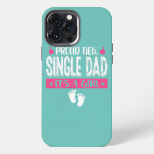 Cool Family Proud New Single Dad It's A Girl iPhone 13 Pro Max Case