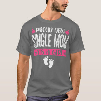 Cool Family Proud New Single Mum It's A Girl Gende T-Shirt