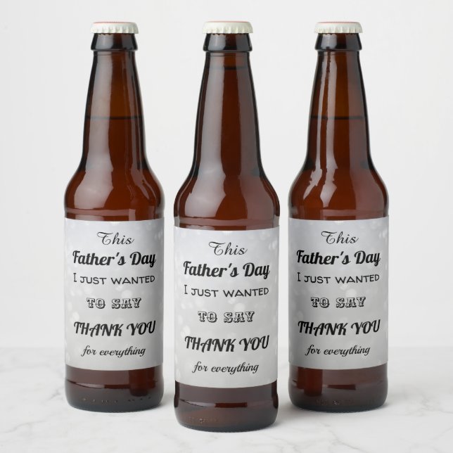 Cool Father’s Day Thank you message Beer Bottle Label (Bottles)