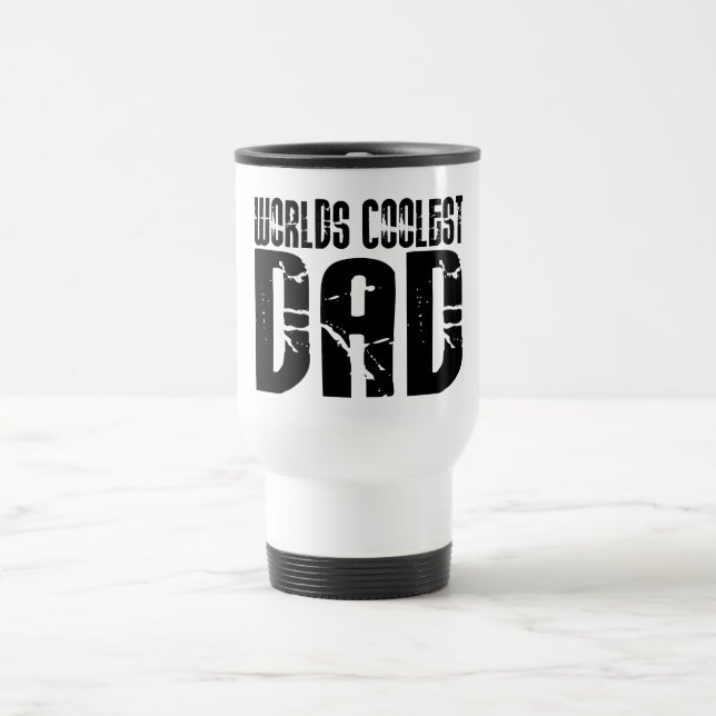 Cool Fathers and Dads : Worlds Coolest Dad Travel Mug (Center)