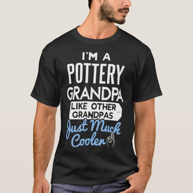 Cool Fathers Day  Pottery Grandpa T-Shirt (Front)