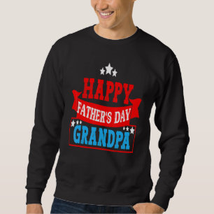 Cool Father's Day Quote Happy Father's Day Grandpa Sweatshirt