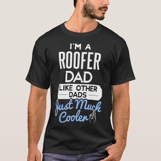 Cool Fathers Day  Roofer Dad  T-Shirt (Front)