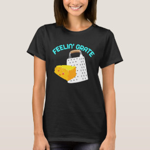 Cool Feeling Grate Good Mood Chef Cheese Grater T-Shirt