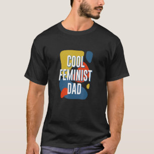 Cool Feminist Dad Women's Rights Father's Day Empo T-Shirt