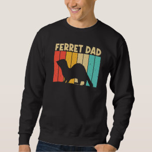 Cool Ferret For Dad Father Ferret   Pet Animal   Sweatshirt