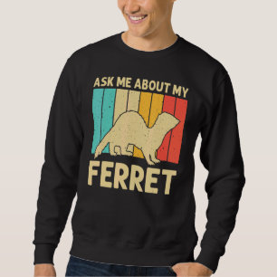 Cool Ferret For Men Women Animal   Ferret Owner Ro Sweatshirt