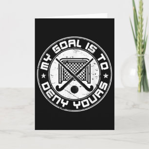 Cool Field Hockey Goalie My Goal Is To Deny Yours Card