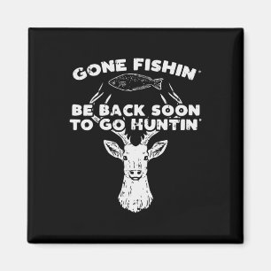 Cool Fishing Back Soon Hunting Deer Elk Hunter Buc Magnet