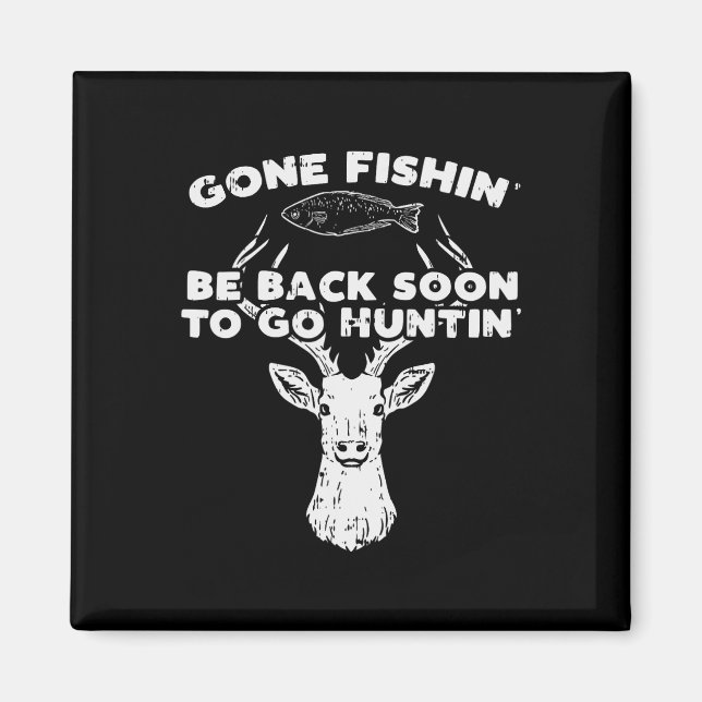 Cool Fishing Back Soon Hunting Deer Elk Hunter Buc Magnet (Front)