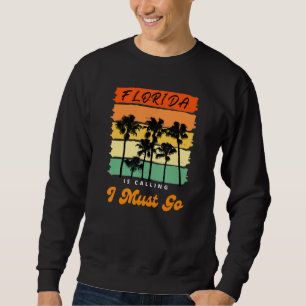 Cool Florida Is Calling I Must Go  Vintage Summer  Sweatshirt