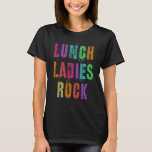 Cool Food Service Squad School LUNCH LADIES ROCK O T-Shirt