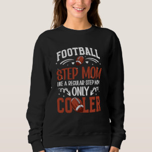 Cool Football Step-Mum Of A Football Player Stepmo Sweatshirt