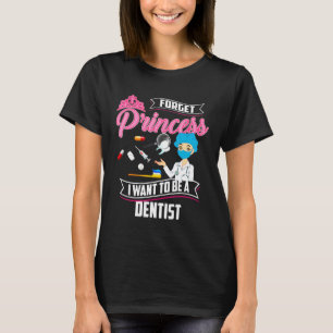 Cool Forget Princess Dentist Funny Lady Teeth Doct T-Shirt