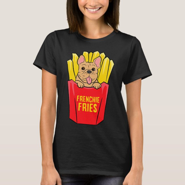 Cool French Bulldog Frenchie Fries T-Shirt (Front)