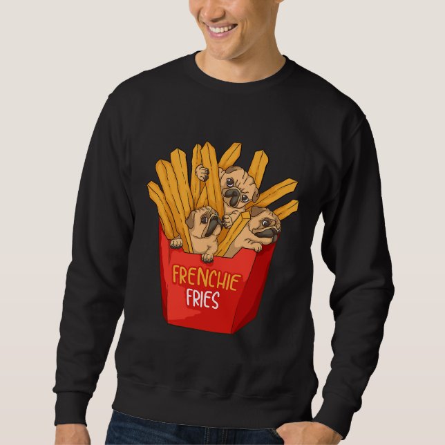Cool Frenchie Fries Funny French Fries Sweatshirt (Front)