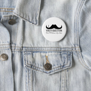 Cool fun I moustache you a question Black and Whit 6 Cm Round Badge