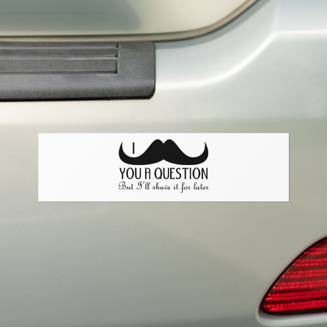 Cool fun I moustache you a question Black and Whit Bumper Sticker (On Car)
