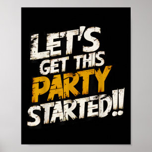 Cool Fun Lets Get This Party Started Motivational  Poster