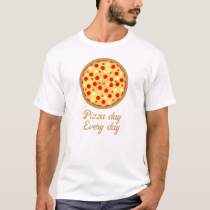 Cool fun pizza day every day Your custom text T-Shirt