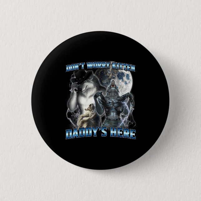 Cool Funny Alpha Wolf Meme Don't Worry Kitten Dadd 6 Cm Round Badge (Front)
