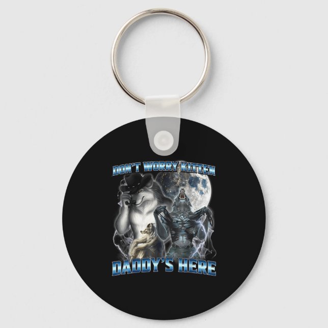 Cool Funny Alpha Wolf Meme Don't Worry Kitten Dadd Key Ring (Front)
