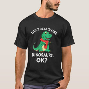 cool funny Dinos gift I Just Really Like Dinosaurs T-Shirt