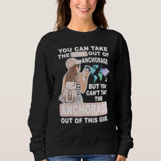 Cool Girl From Anchorage City  Proud Anchorage Gir Sweatshirt