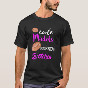 Cool Girls Baking Bread Rolls Bakers Confectioner' T-Shirt